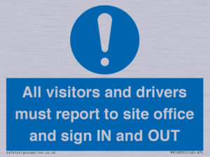 All visitors and drivers must report to site office and sign IN and OUT